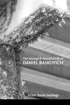 The Strange & Beautiful Life of Daniel Raskovich