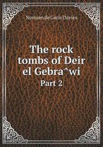 The rock tombs of Deir el Gebrâwi Part 2