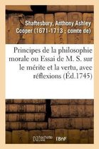 Principes de la Philosophie Morale Ou Essai de M. S. Sur Le M�rite Et La Vertu, Avec R�flexions