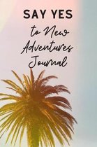 Say Yes To New Adventures Journal
