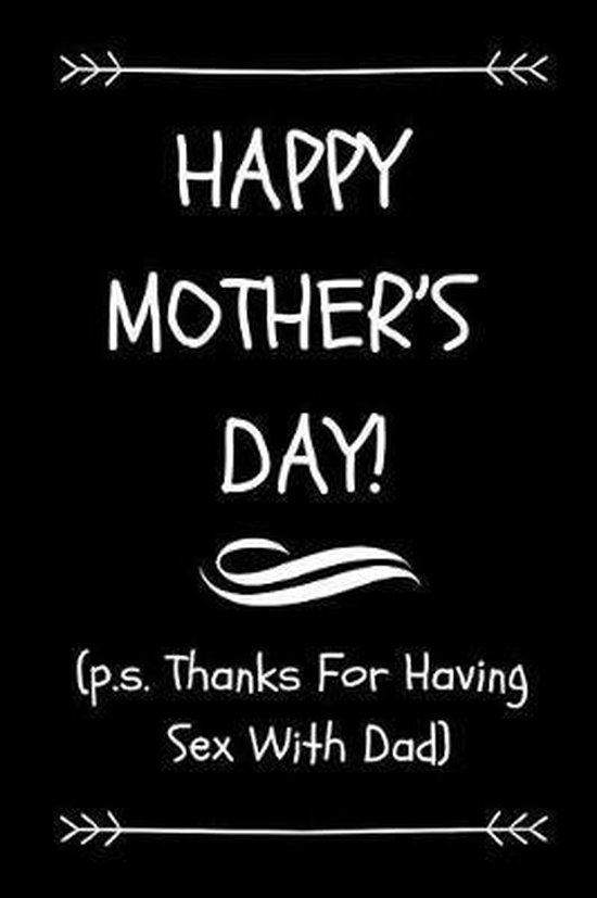 Happy Mother S Day P S Thanks For Having Sex With Dad Laughloud Press