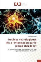 Troubles Neurologiques Lies A l'Intoxication Par Le Plomb Chez Le Rat