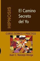 El Camino Secreto del Yo - Curso Te rico y Pr ctico de Hipnosis