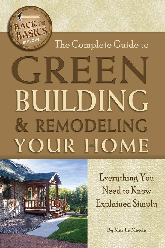 The Complete Guide to Green Building & Remodeling Your Home - cover