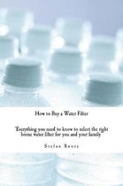 How to Buy a Water Filter