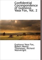 Confidential Correspondence of Gustavus Vasa Fox, Vol. 2