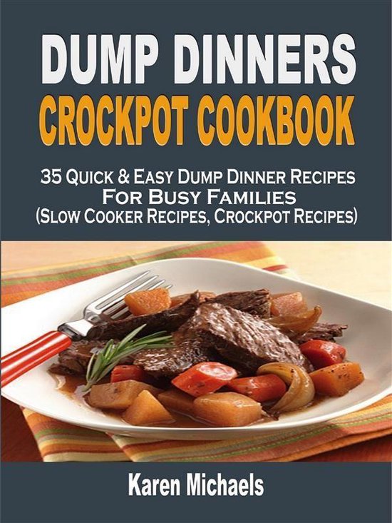 Dump Dinners Crockpot Cookbook: 35 Quick & Easy Dump Dinner  ... - cover