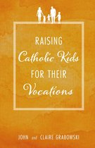Raising Catholic Kids for Their Vocations