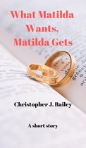 What Matilda Wants, Matilda Gets