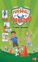Die Fußball-Tornados-Reihe 2 - Die Fußball-Tornados - Trainer gesucht!