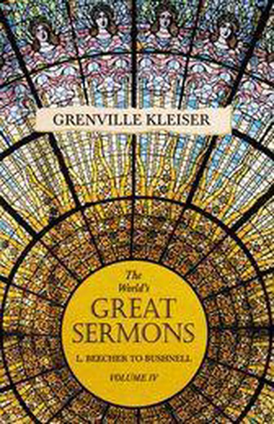 The World's Great Sermons - L. Beecher to Bushnell - Volume IV