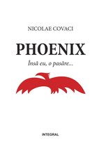 Phoenix - Phoenix. Însă eu, o pasăre