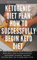 Ketogenic Diet Plan: How To Successfully Begin Keto Diet