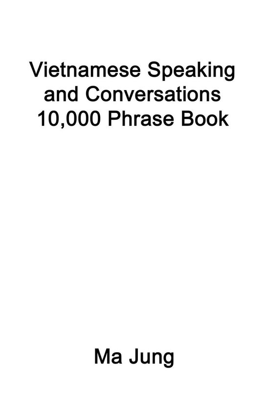 Vietnamese Speaking And Conversations 10 000 Phrase Book ebook Ma