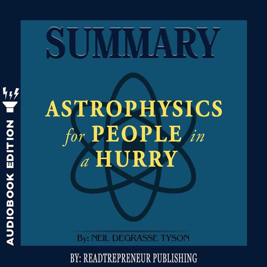 Summary of Astrophysics for People in a Hurry by Neil deGras ... - cover