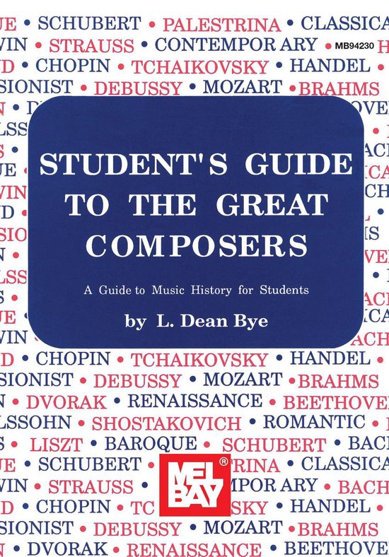 Student's Guide to the Great Composers (ebook), L. Dean Bye ...
