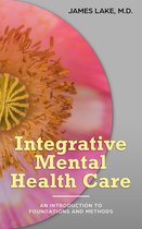 Alternative and Integrative Treatments in Mental Health Care - Integrative Mental Health Care: An Introduction to Foundations and Methods