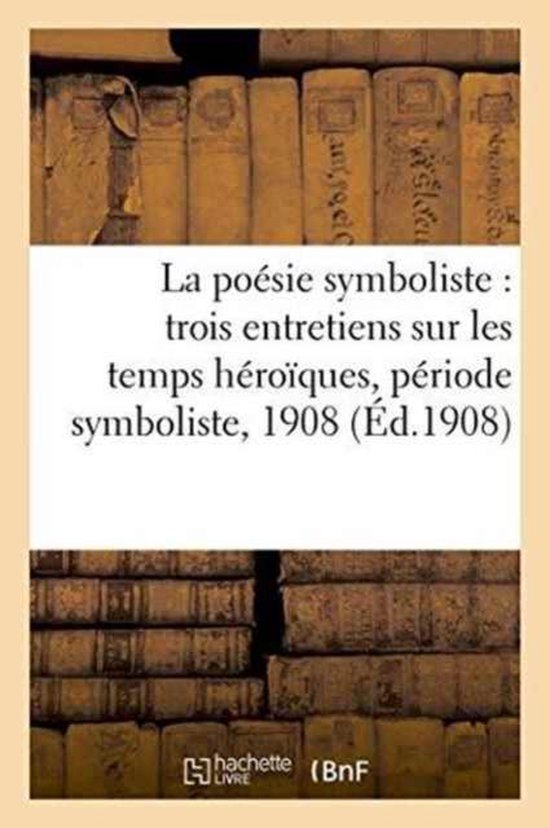Litterature La Poésie Symboliste Trois Entretiens Sur Les Temps