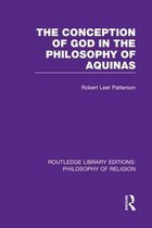 Routledge Library Editions: Philosophy of Religion-The Conception of God in the Philosophy of Aquinas
