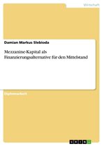 Mezzanine-Kapital als Finanzierungsalternative für den Mittelstand