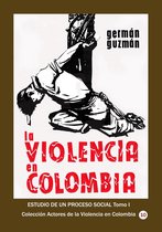 Historia de los países latinoamericanos 1 - La violencia en Colombia Estudio de un proceso social Tomo I