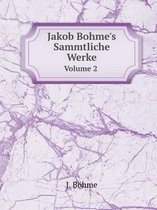 Jakob Bohme's Sammtliche Werke Volume 2