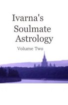 Ivarna's Soulmate Astrolgy Volume 2