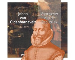 Johan van Oldenbarnevelt (1547-1619). Vormgever van de Republiek