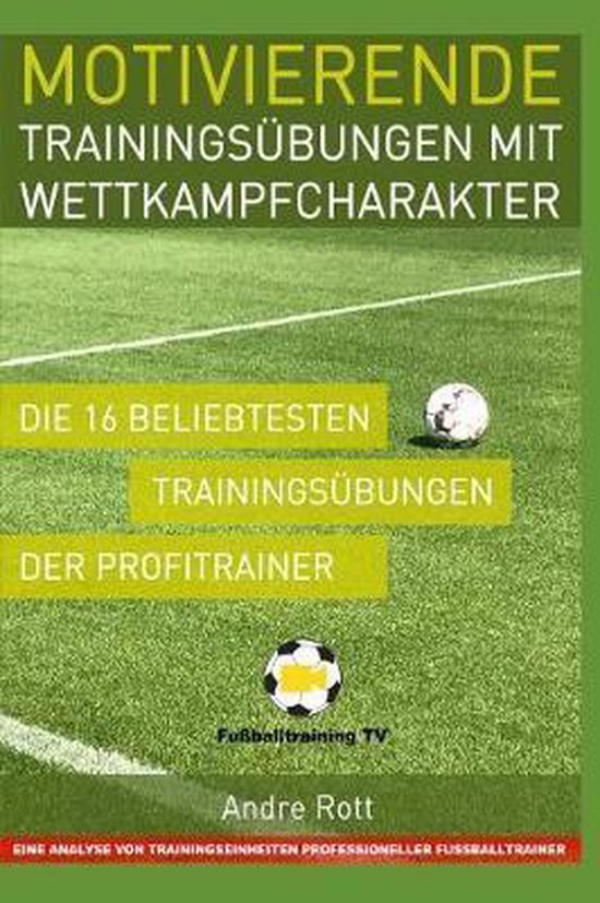 Professionelles Fsballtraining - 20 Trainingsübungen Der Profitrainer – Teil 7: - Eine Analyse Von Trainingseinheiten Professioneller Fußballtrainer - (German Edition) EBook : Rott, Andre