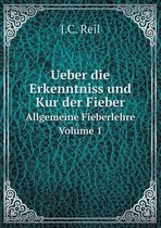 Ueber die Erkenntniss und Kur der Fieber Allgemeine Fieberlehre Volume 1
