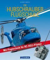 Die Hubschrauber Flugschule mit Flugtechnik für RC-Heli-Piloten
