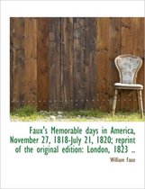 Faux's Memorable Days in America, November 27, 1818-July 21, 1820; Reprint of the Original Edition