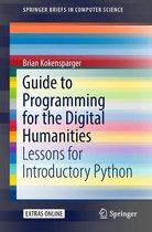 SpringerBriefs in Computer Science - Guide to Programming for the Digital Humanities