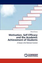 Motivation, Self Efficacy and the Academic Achievement of Students