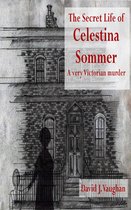 The Secret Life of Celestina Sommer: a very Victorian murder