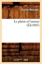Litterature- Le Plaisir Et l'Amour (�d.1865)