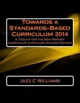 Towards a Standards-Based Curriculum 2014