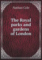 The Royal parks and gardens of London