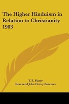 The Higher Hinduism in Relation to Christianity 1903