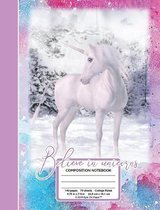 Believe in Unicorns Composition Notebook, 140 Pages (70 Sheets) College Ruled 9.75 X 7.5