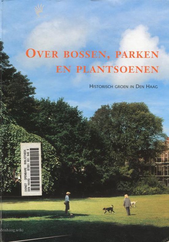 Over bossen, parken en plantsoenen. Historisch groen in Den Haag