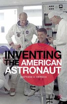 Palgrave Studies in the History of Science and Technology - Inventing the American Astronaut