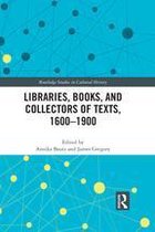 Routledge Studies in Cultural History - Libraries, Books, and Collectors of Texts, 1600-1900