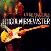 Let the Praises Ring: The Best Worship Songs of Lincoln Brewster
