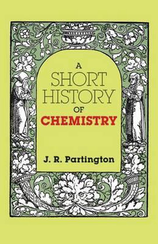 A Short History of Chemistry: Third Edition