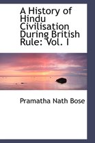 A History of Hindu Civilisation During British Rule