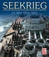Seekrieg im Bild 1939 - 1945