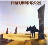 Three Headed Dogs - Howling At The Sun (CD|LP)