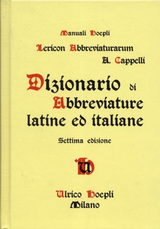 Voorblad van het 'Dizionario di abbreviature latine ed italiane' door A. Cappelli en Ulrico Hoepli. Gele kaft met rode en zwarte tekst.