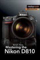 The Mastering Camera Guide Series - Mastering the Nikon D810